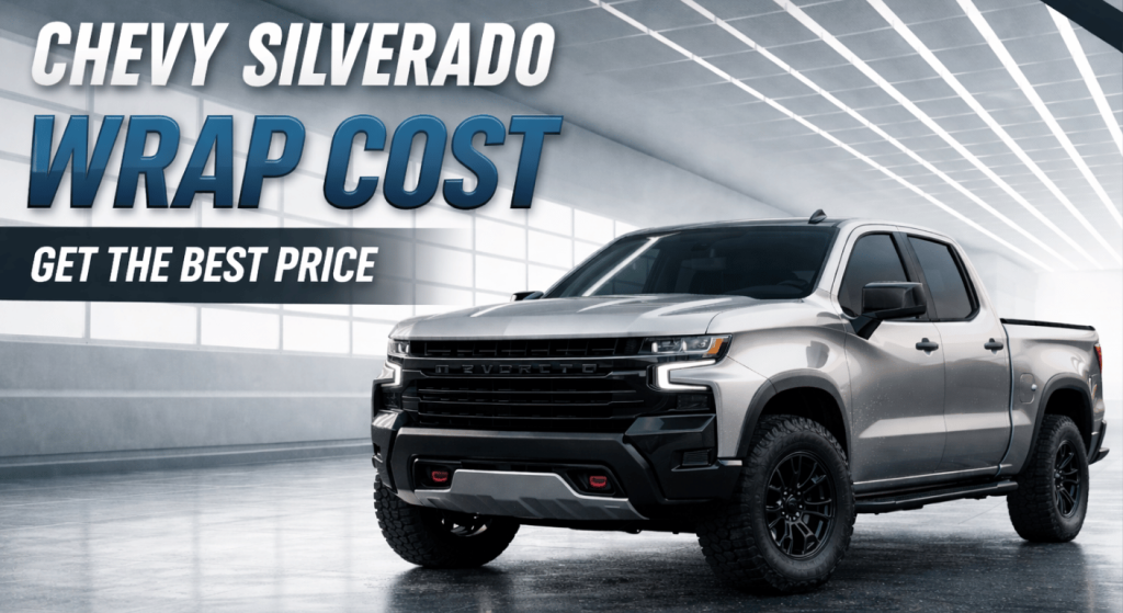 Chevy Silverado Wrap Cost in 2026